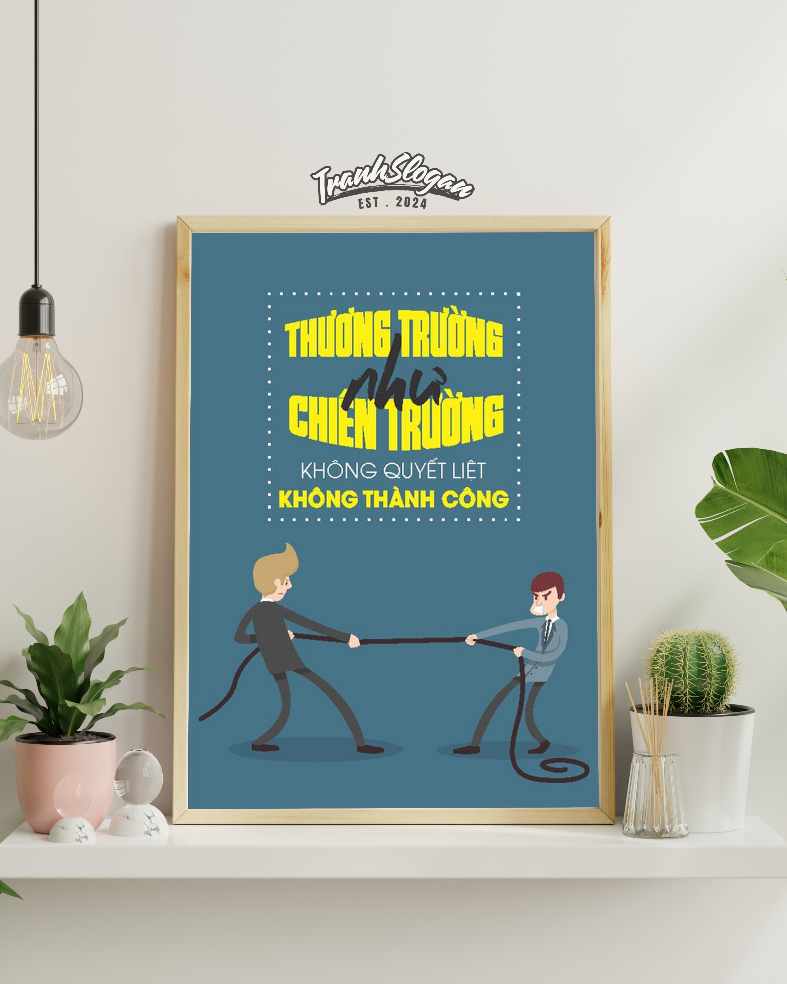 Thương trường như chiến trường không quyết liệt không thành công