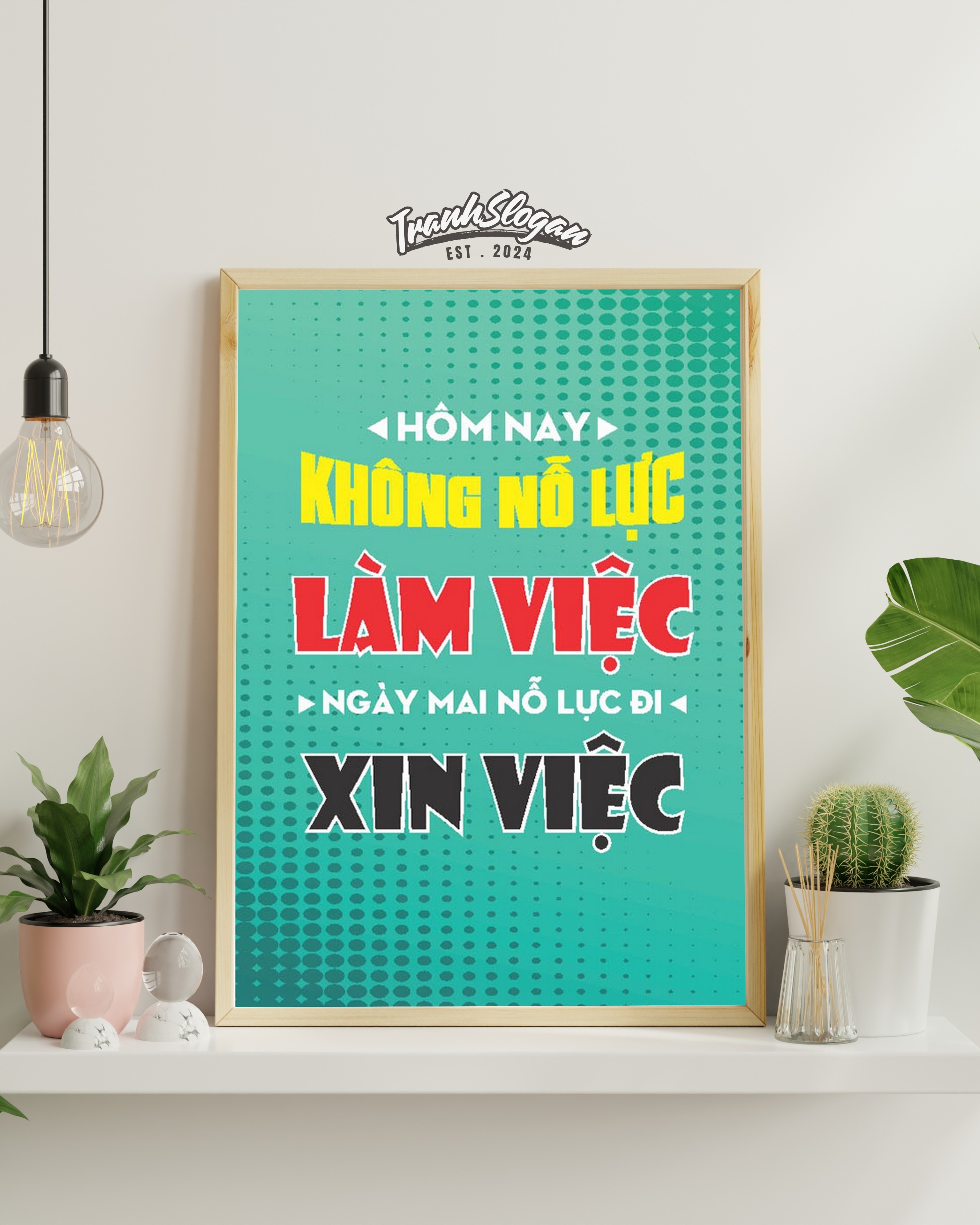 Hôm nay không nỗ lực làm việc ngày mai nỗ lực đi xin việc