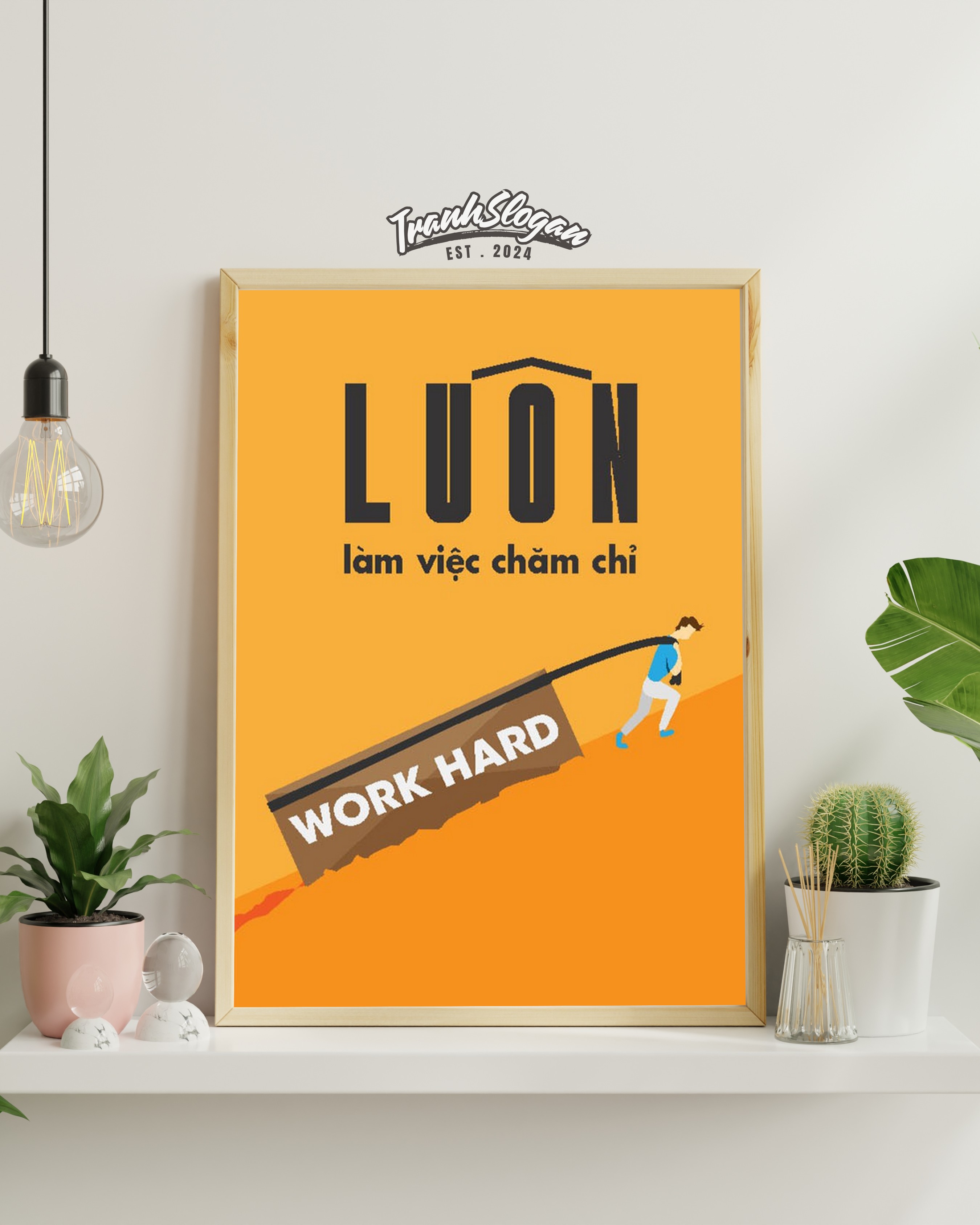 Luôn làm việc chăm chỉ work hard