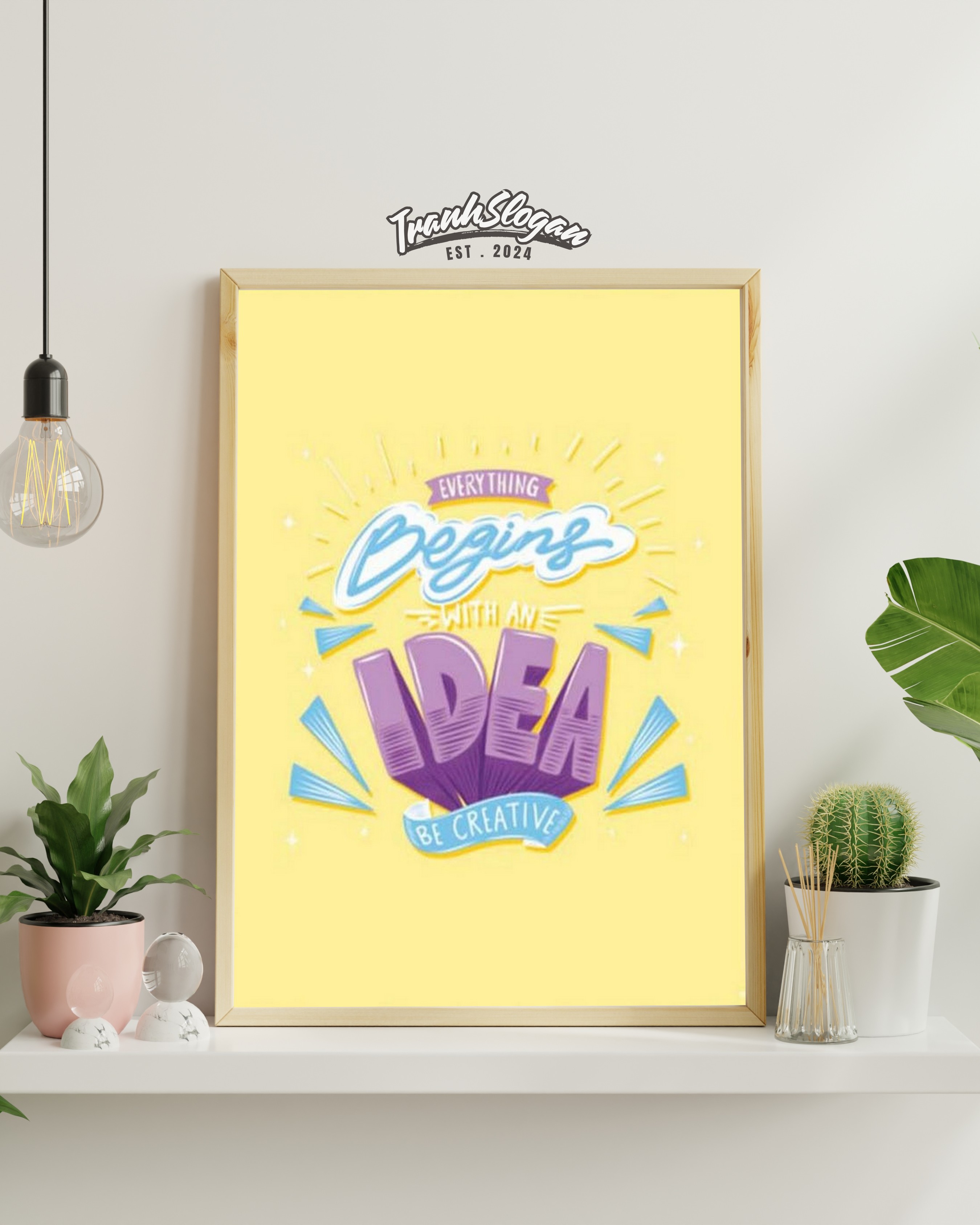 Everything begin idea be creative