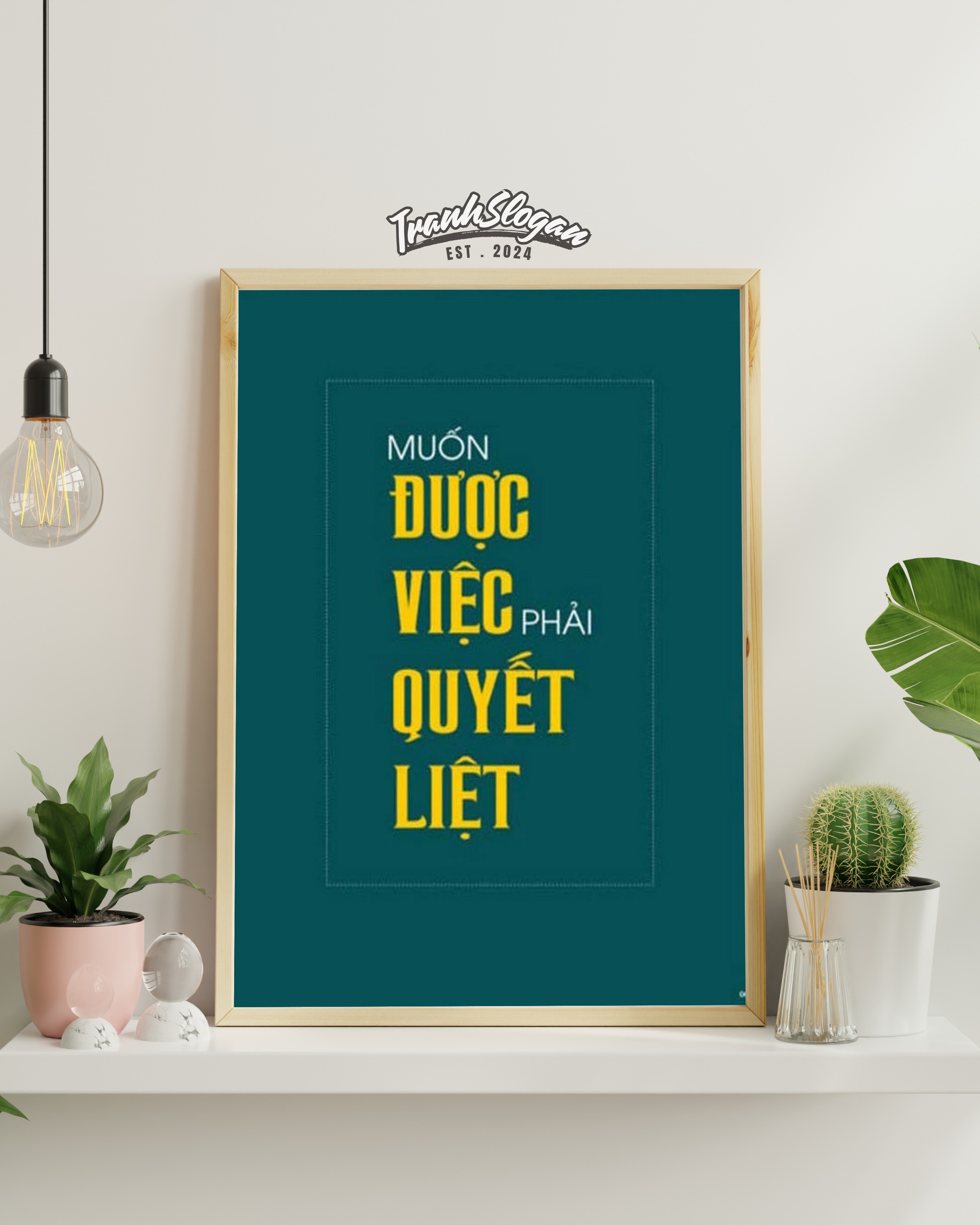 Muốn được việc phải quyết liệt