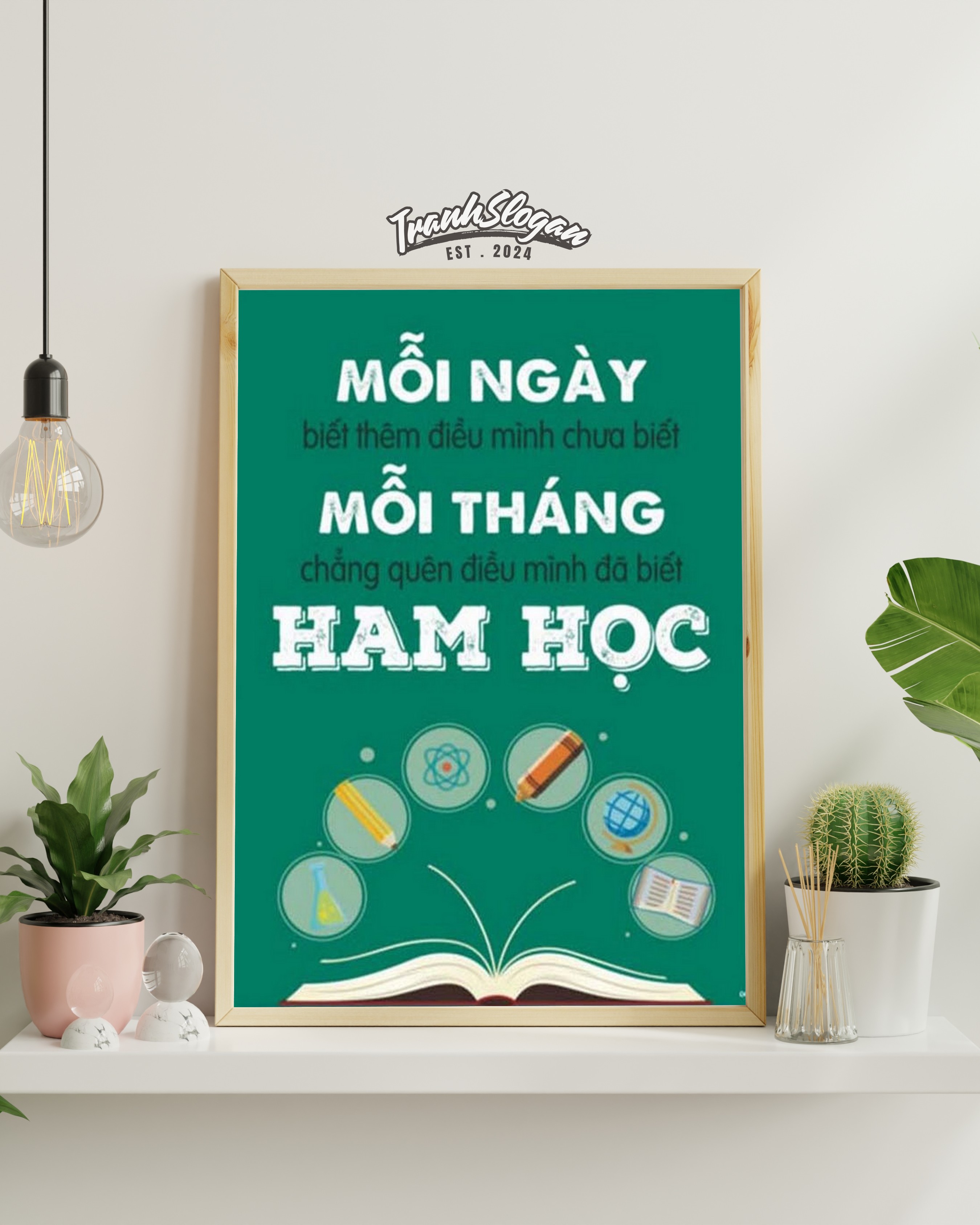 Mỗi ngày biết thêm một điều mình chưa biết mỗi tháng chẳng quên điều mình đã biết ham học