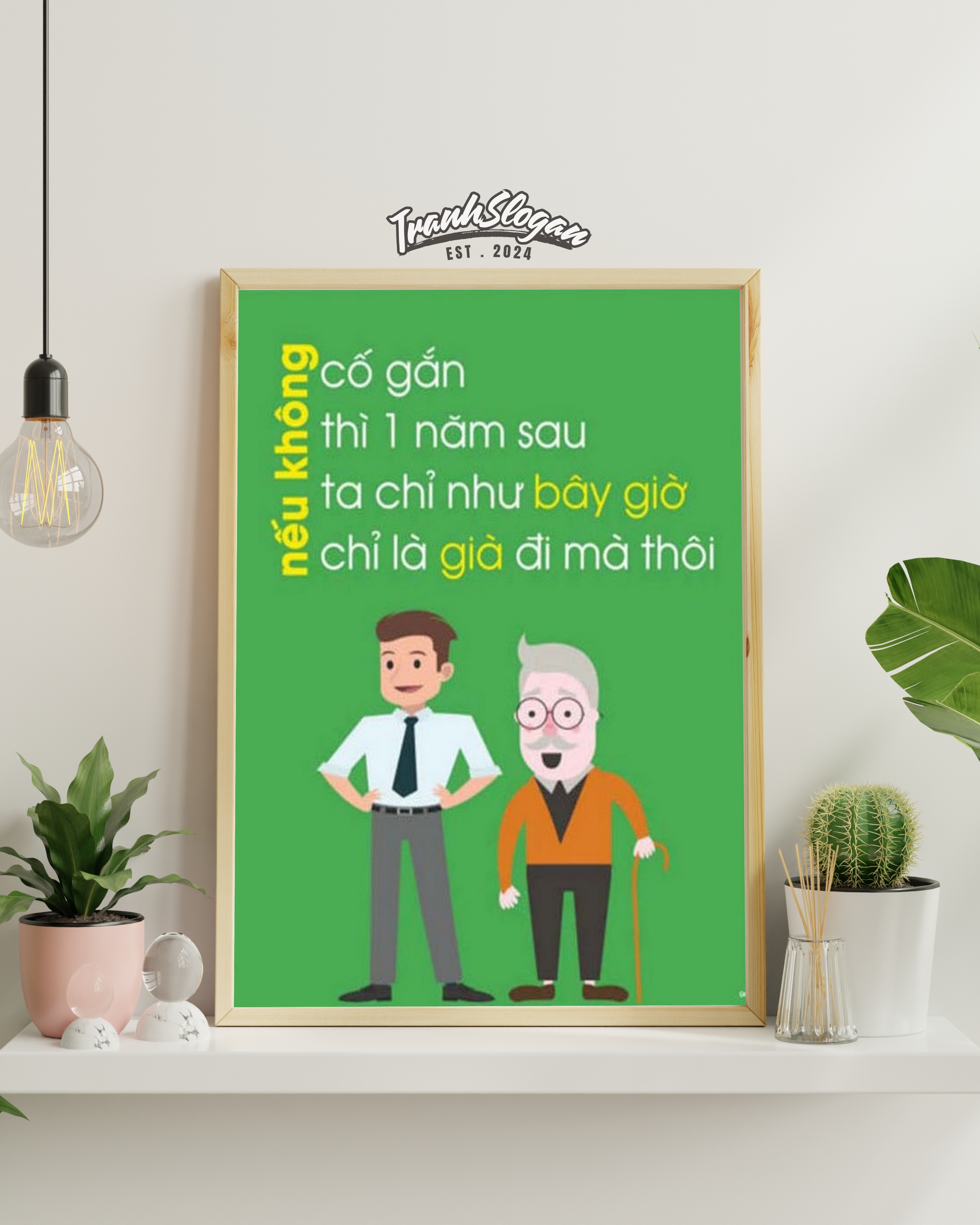 Nếu không cố gắng thì một năm sau ta chỉ như bây giờ chỉ là già đi mà thôi