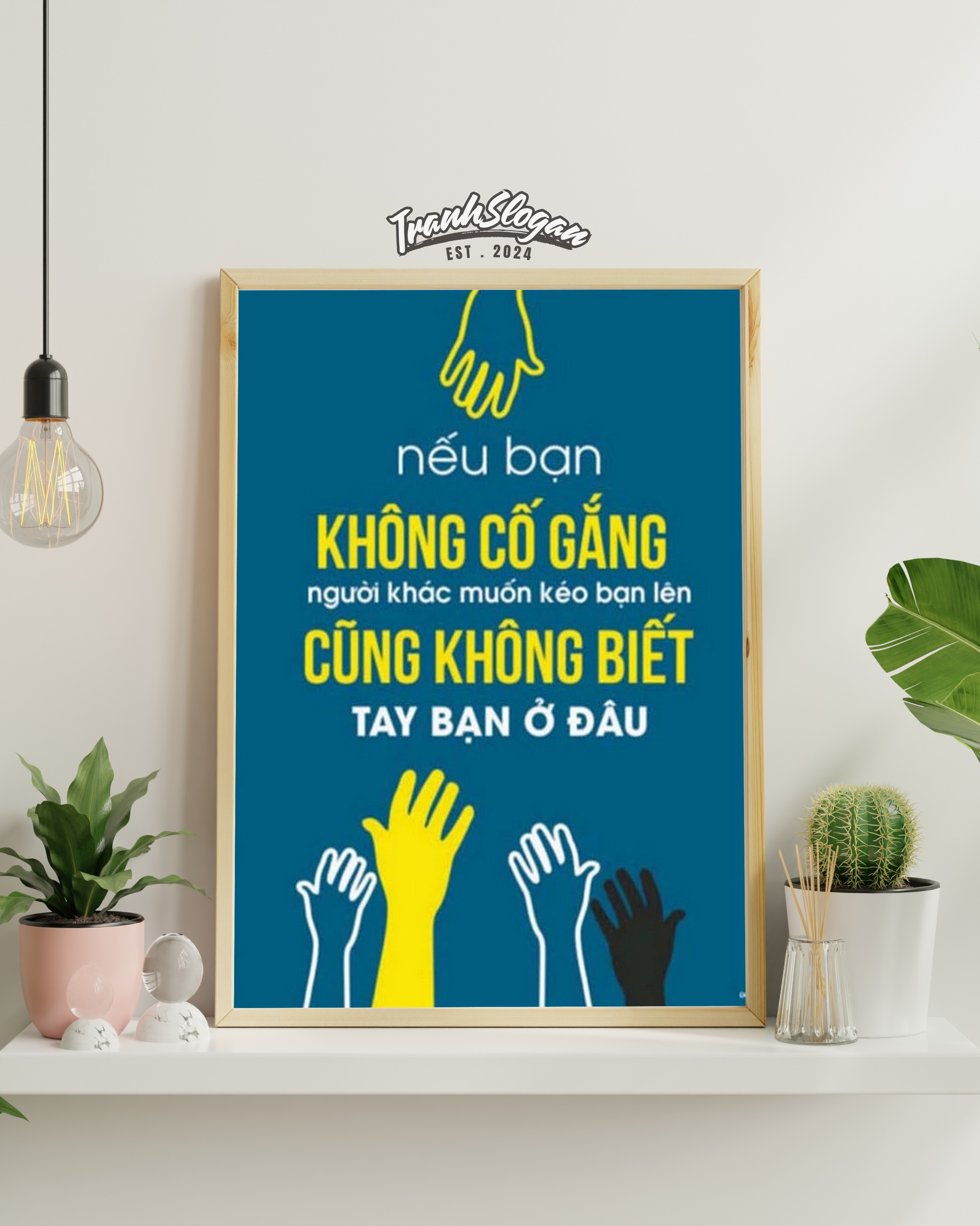 Nếu bạn không cố gắng người khác muốn kéo bạn lên cũng không biết tay bạn ở đâu