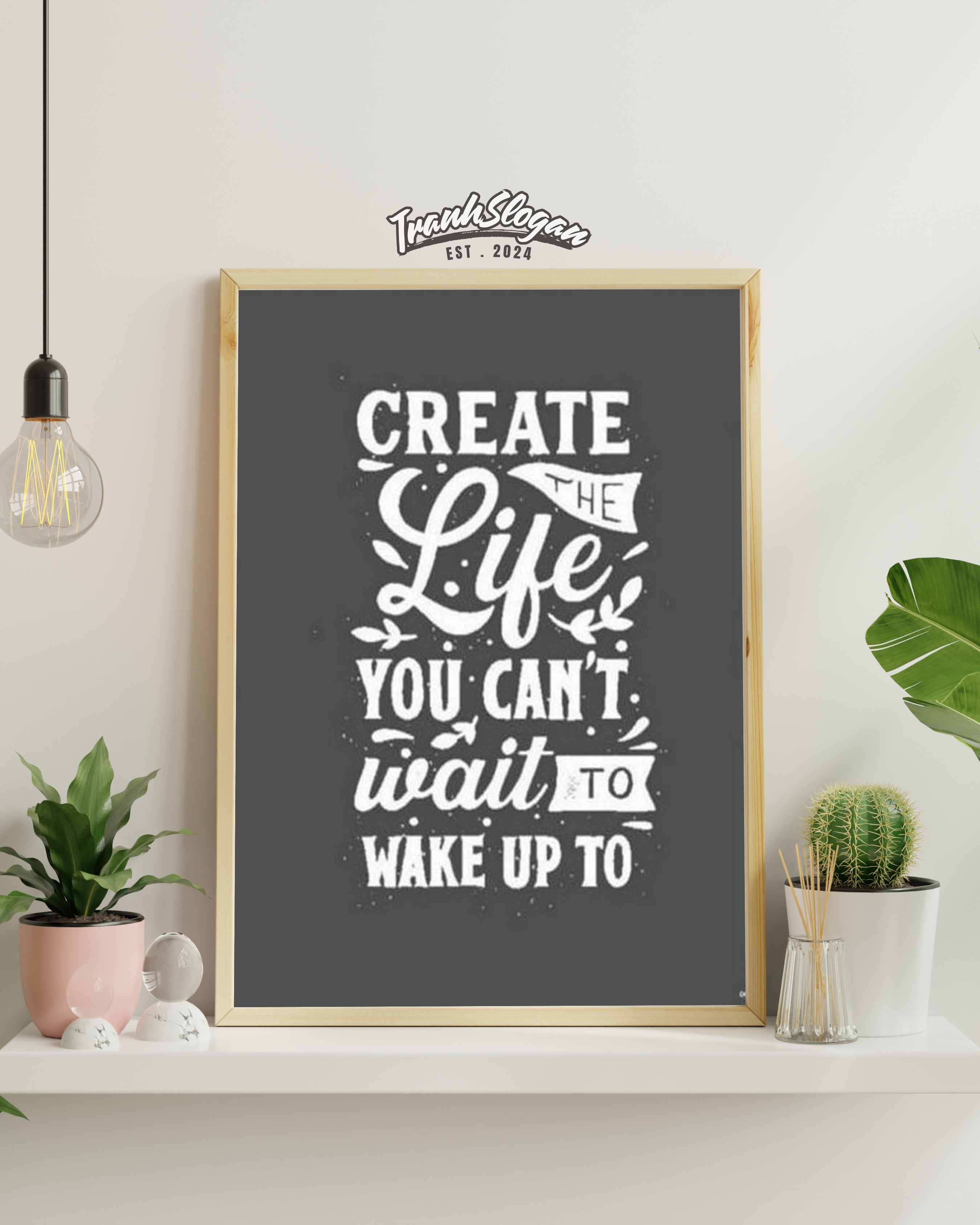 create the life you can't wait to wake up to