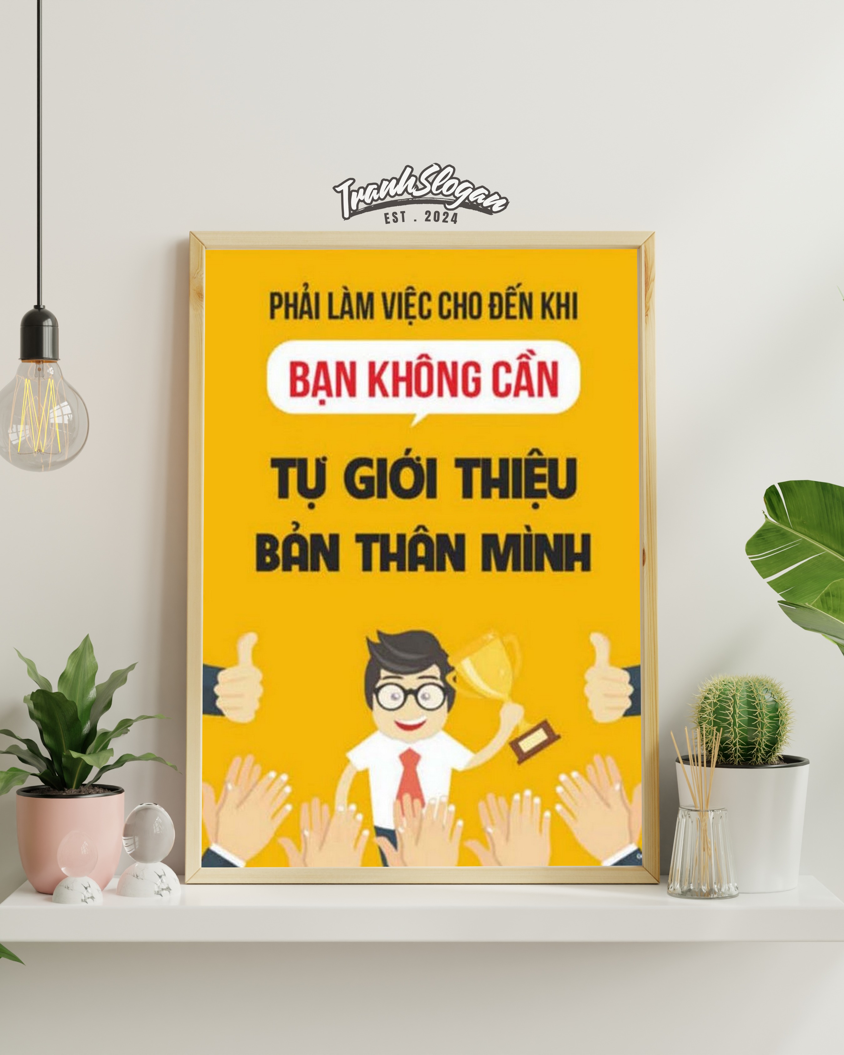 Phải làm việc cho đến khi bạn không cần tự giới thiệu bản thân mình