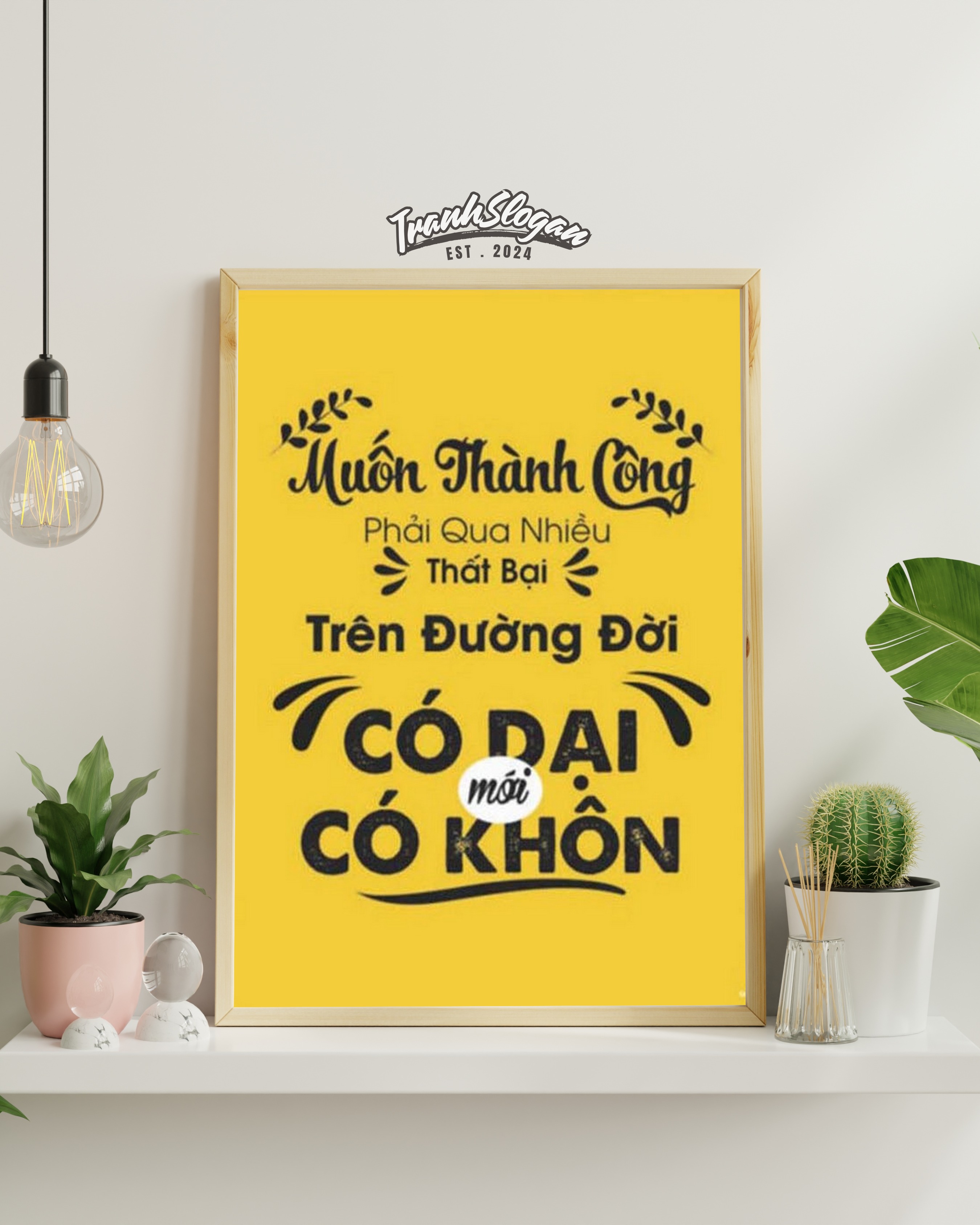 Muốn thành công phải qua nhiều thất bại trên con đường có dại mới có khôn