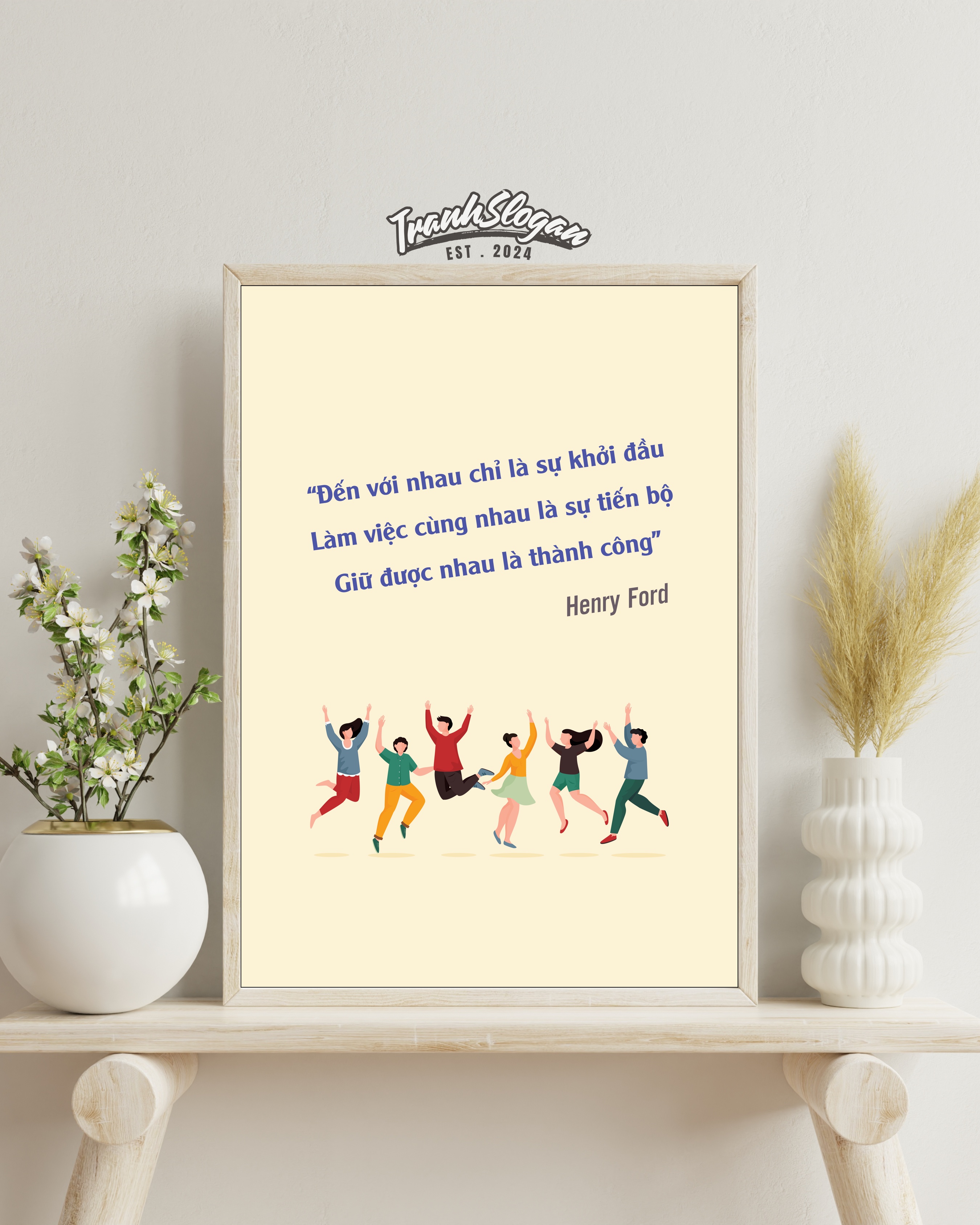 Đến với nhau chỉ là sự khởi đầu làm việc cùng nhau là sự tiến bộ giữ được nhau là thành công