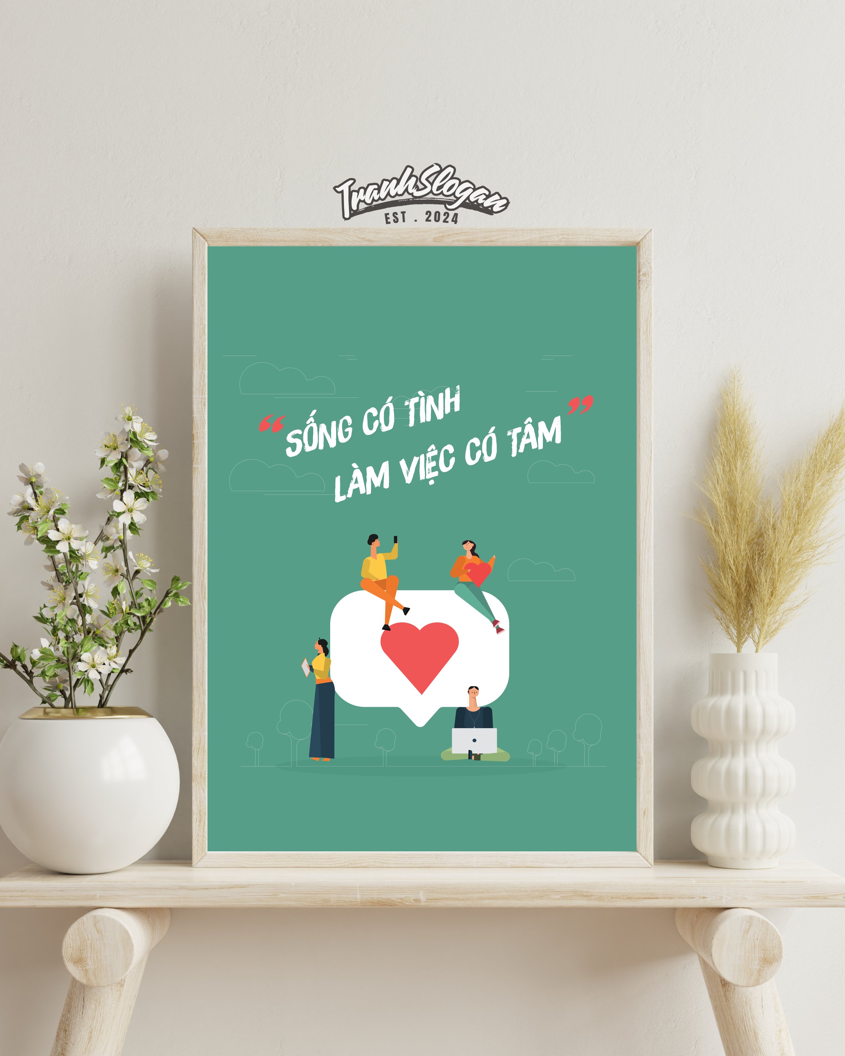 Sống có tình làm việc có tâm