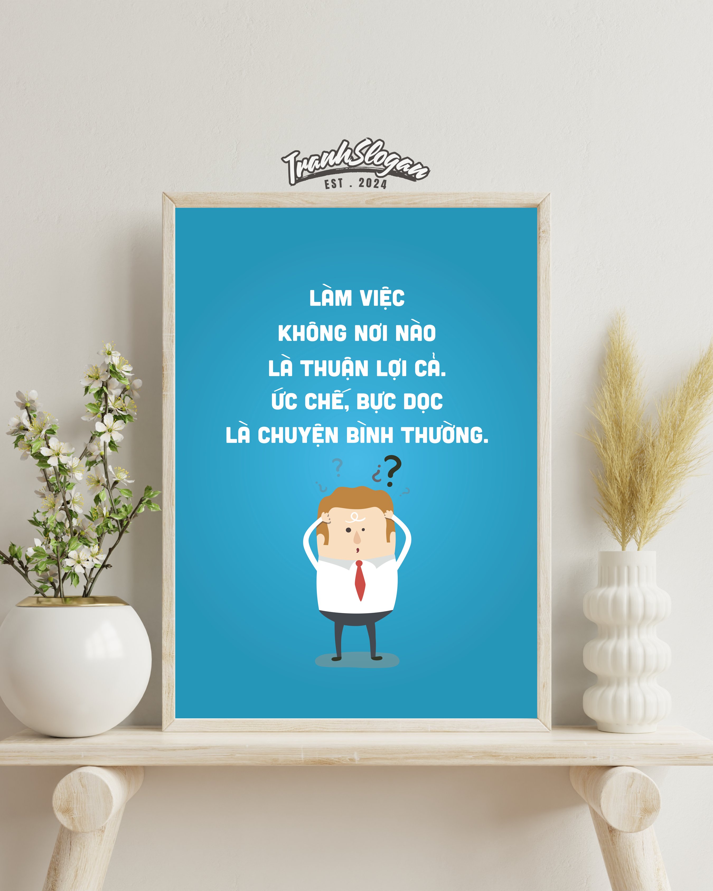 Làm việc không nơi nào là thuận lợi cả ức chế bực dọc là chuyện bình thường