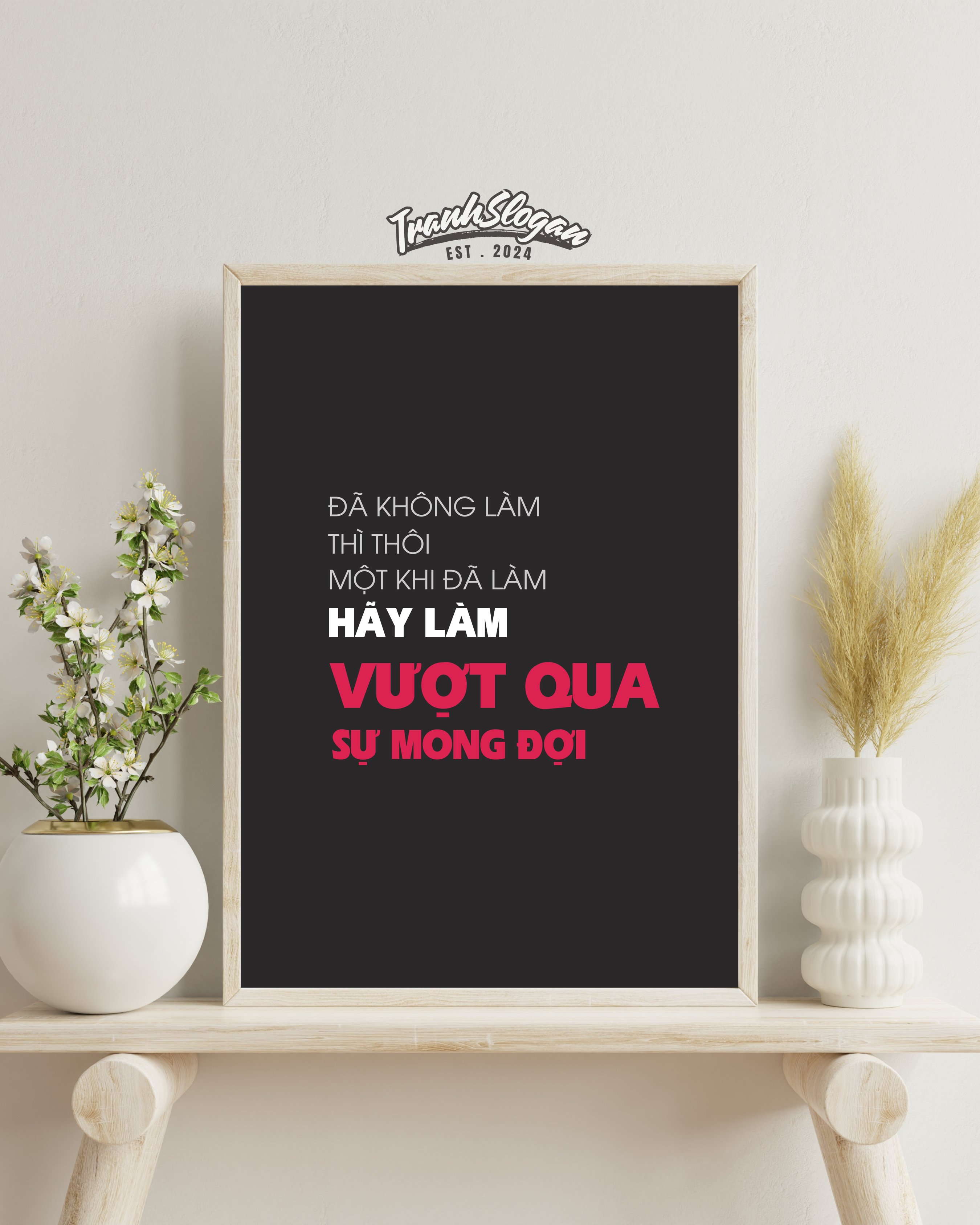 Đã không làm thì thôi một khi đã làm phải làm vượt qua sự mong đợi