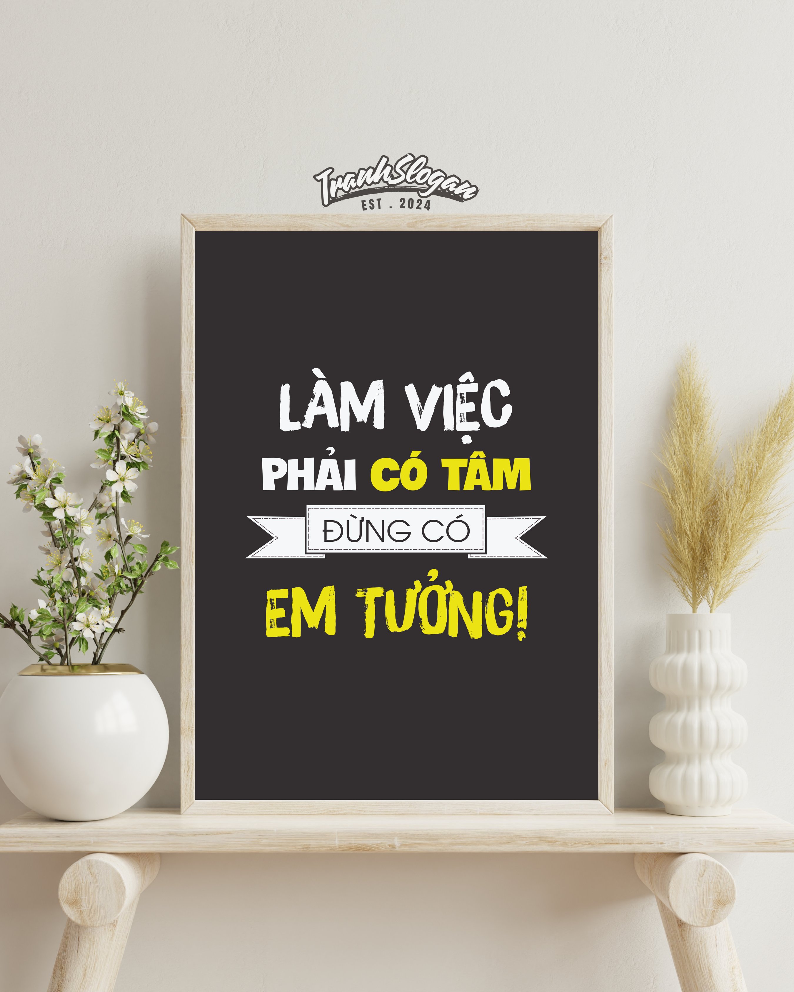 Làm việc phải có tâm đừng có em tưởng
